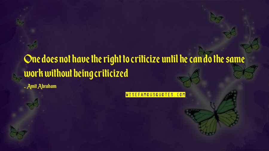 Faerie Wars Quotes By Amit Abraham: One does not have the right to criticize