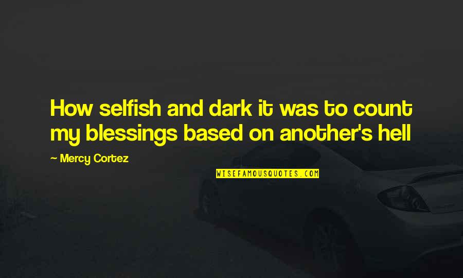 Faerieland Neopets Quotes By Mercy Cortez: How selfish and dark it was to count