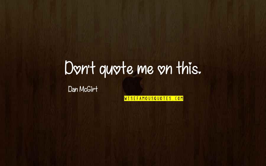 Faeroe Quotes By Dan McGirt: Don't quote me on this.