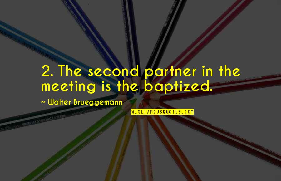 Faery Falls Quotes By Walter Brueggemann: 2. The second partner in the meeting is