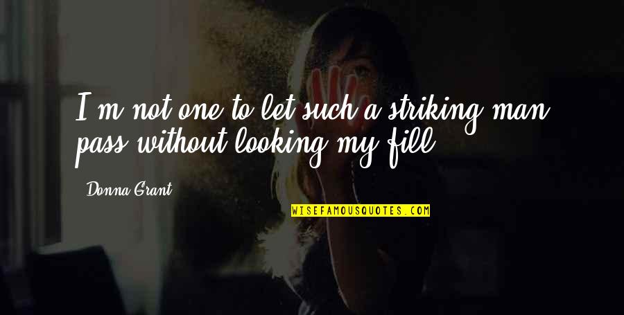 Fae's Quotes By Donna Grant: I'm not one to let such a striking