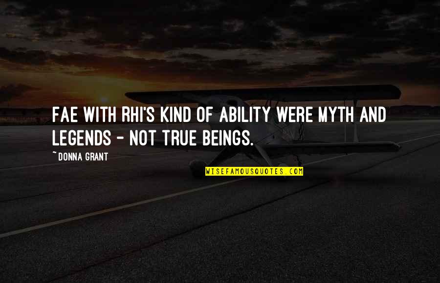 Fae's Quotes By Donna Grant: Fae with Rhi's kind of ability were myth