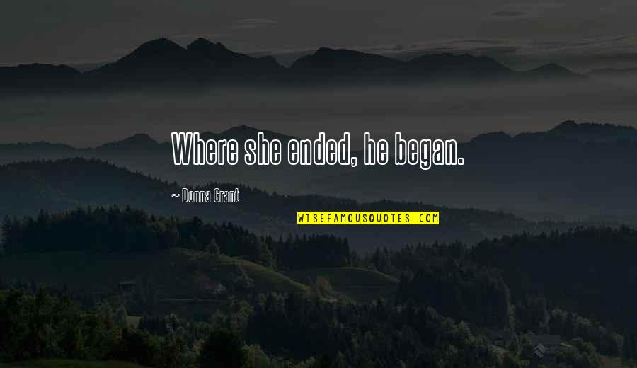 Fae's Quotes By Donna Grant: Where she ended, he began. Fae's Quotes By Donna Grant: Where she ended, he began.