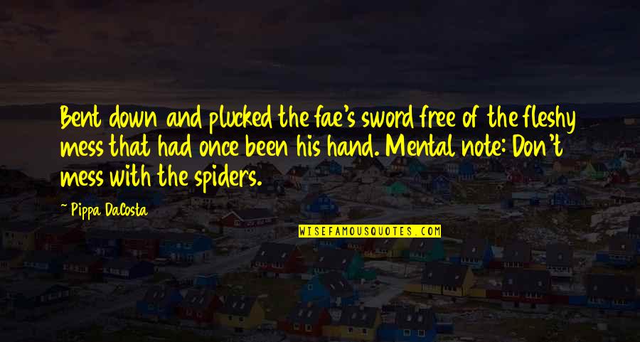 Fae's Quotes By Pippa DaCosta: Bent down and plucked the fae's sword free Fae's Quotes By Pippa DaCosta: Bent down and plucked the fae's sword free