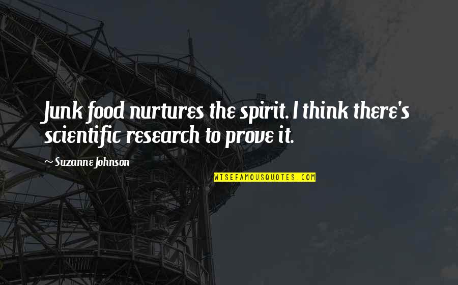 Fae's Quotes By Suzanne Johnson: Junk food nurtures the spirit. I think there's