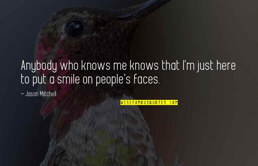 Faezah Pardi Quotes By Jason Mitchell: Anybody who knows me knows that I'm just