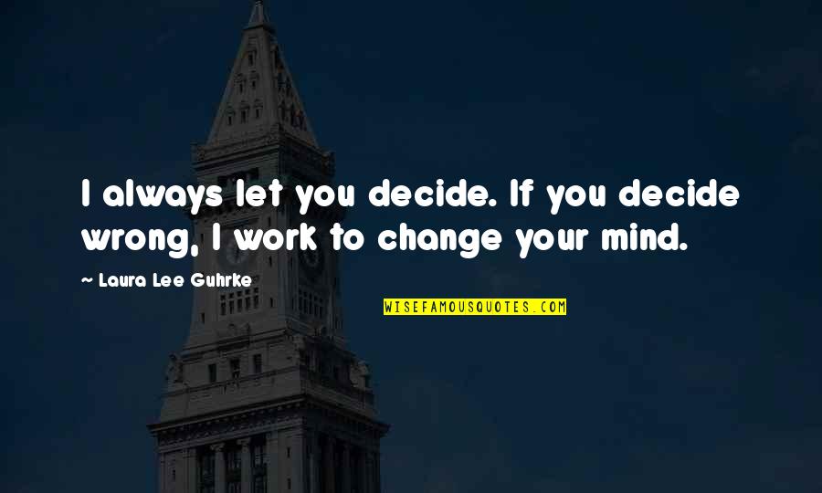Faf Stock Quote Quotes By Laura Lee Guhrke: I always let you decide. If you decide Faf Stock Quote Quotes By Laura Lee Guhrke: I always let you decide. If you decide