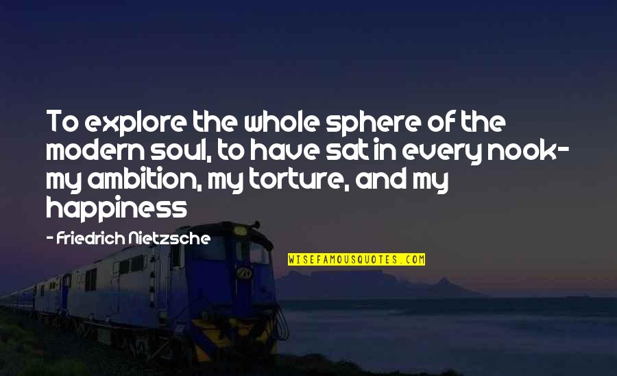Fafard Milford Quotes By Friedrich Nietzsche: To explore the whole sphere of the modern
