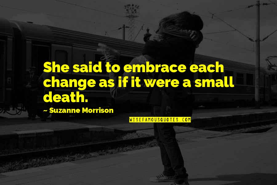Fafinski Quotes By Suzanne Morrison: She said to embrace each change as if