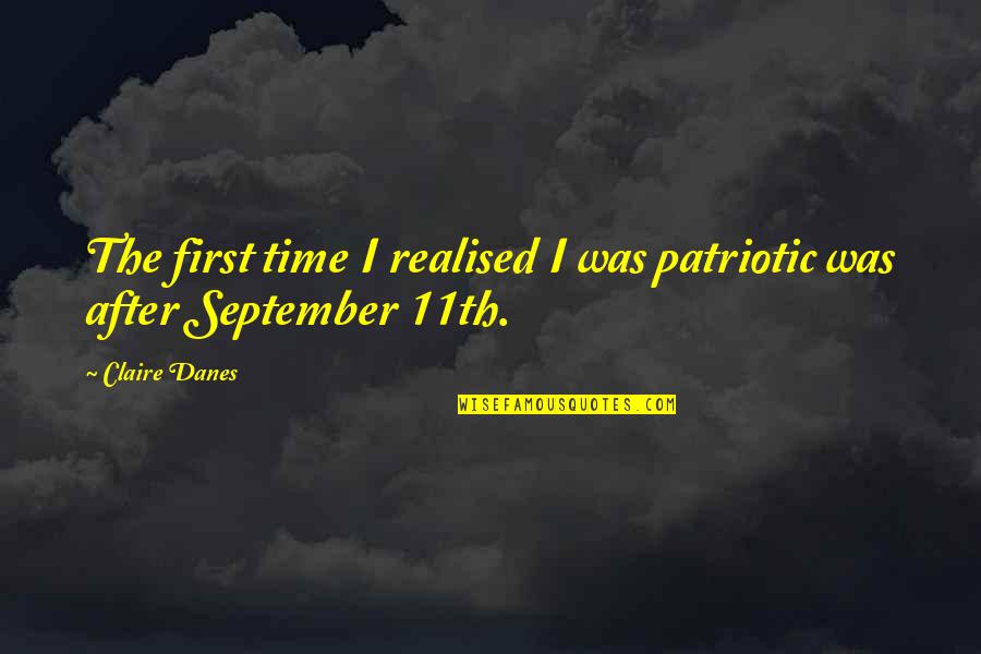 Fafnir Pokemon Quotes By Claire Danes: The first time I realised I was patriotic