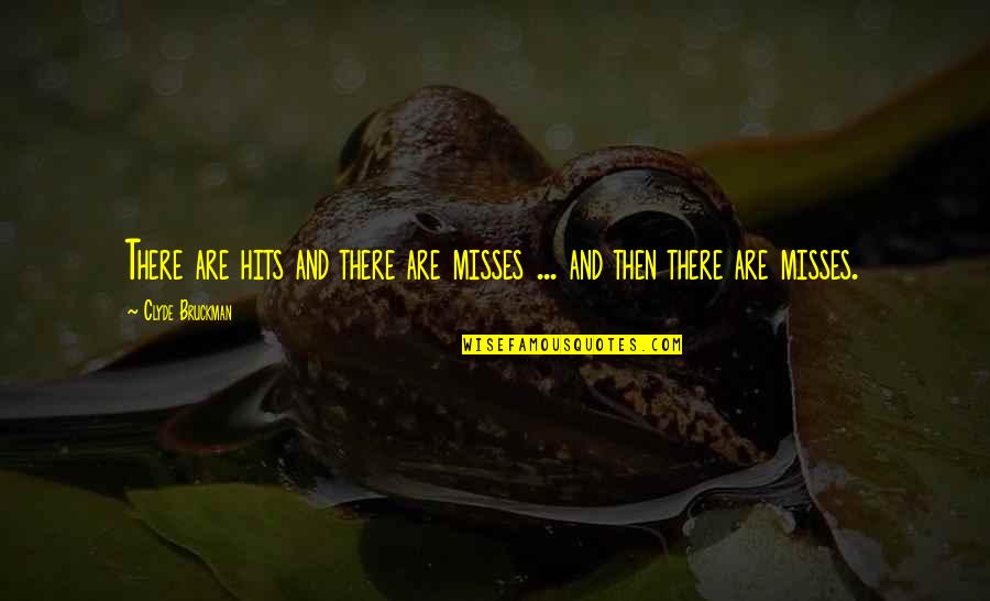 Fafnirs Gold Quotes By Clyde Bruckman: There are hits and there are misses ... Fafnirs Gold Quotes By Clyde Bruckman: There are hits and there are misses ...