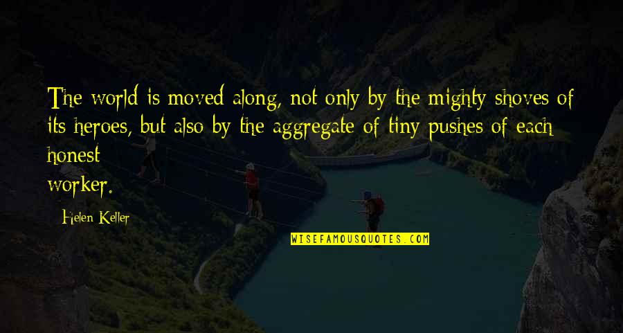 Fafoutisblogspot Quotes By Helen Keller: The world is moved along, not only by Fafoutisblogspot Quotes By Helen Keller: The world is moved along, not only by