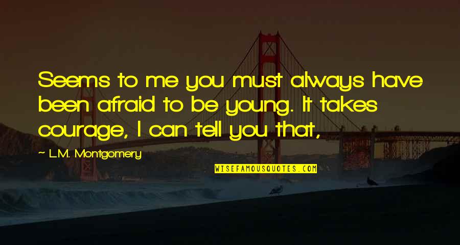 Fag Quotes By L.M. Montgomery: Seems to me you must always have been Fag Quotes By L.M. Montgomery: Seems to me you must always have been