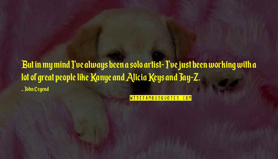 Fagant1 Quotes By John Legend: But in my mind I've always been a Fagant1 Quotes By John Legend: But in my mind I've always been a