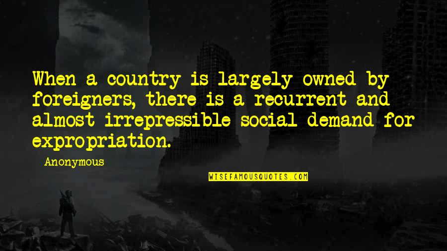 Fagerhult Appareo Quotes By Anonymous: When a country is largely owned by foreigners, Fagerhult Appareo Quotes By Anonymous: When a country is largely owned by foreigners,