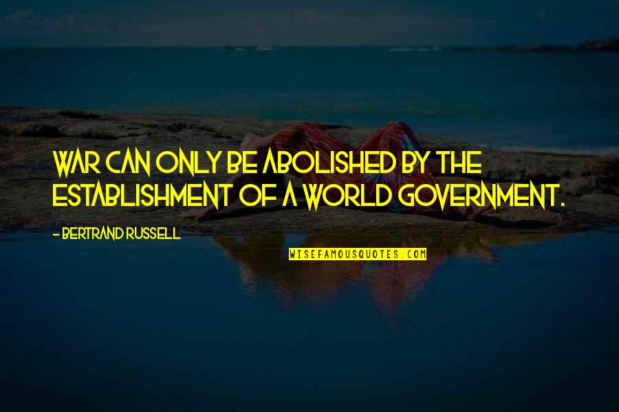 Fagerhult Appareo Quotes By Bertrand Russell: War can only be abolished by the establishment Fagerhult Appareo Quotes By Bertrand Russell: War can only be abolished by the establishment