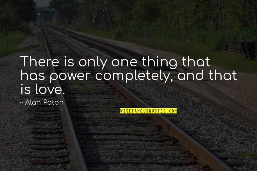 Faggella Fix It Quotes By Alan Paton: There is only one thing that has power