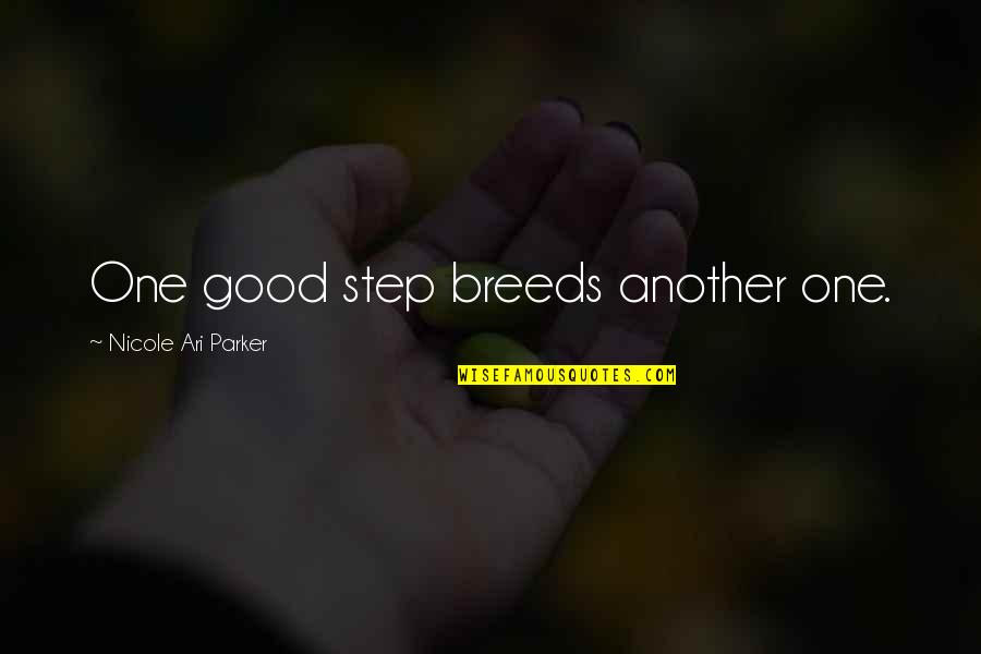 Faggella Fix It Quotes By Nicole Ari Parker: One good step breeds another one. Faggella Fix It Quotes By Nicole Ari Parker: One good step breeds another one.
