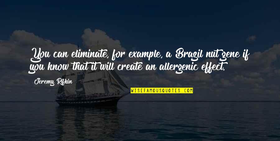Faggiano And Associates Quotes By Jeremy Rifkin: You can eliminate, for example, a Brazil nut