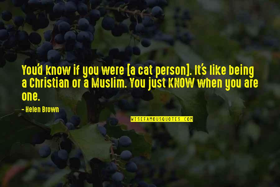 Faggio Quotes By Helen Brown: You'd know if you were [a cat person].