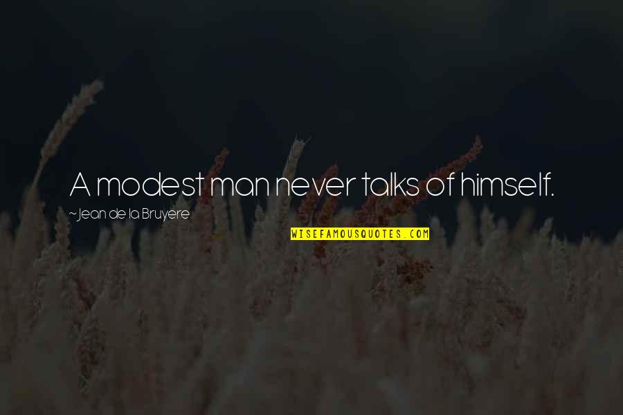 Faggioni Construction Quotes By Jean De La Bruyere: A modest man never talks of himself. Faggioni Construction Quotes By Jean De La Bruyere: A modest man never talks of himself.