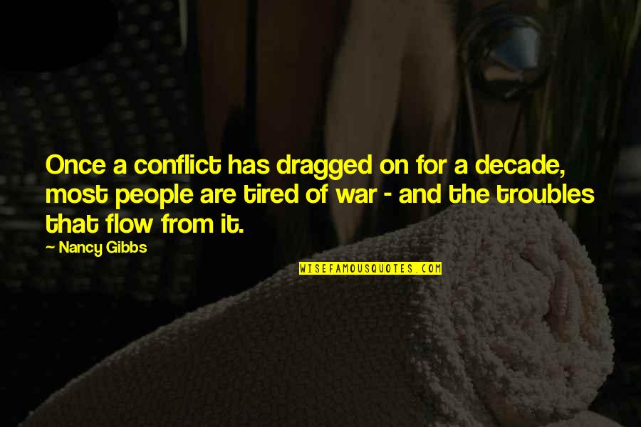 Faggit Quotes By Nancy Gibbs: Once a conflict has dragged on for a Faggit Quotes By Nancy Gibbs: Once a conflict has dragged on for a