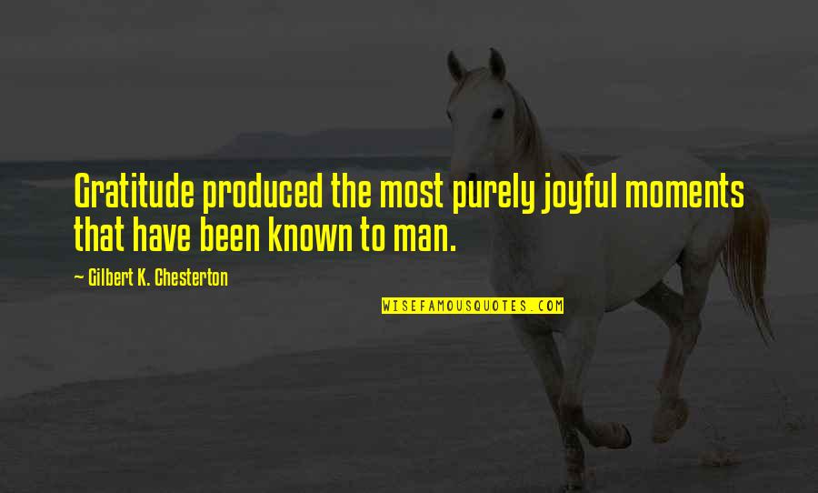 Faggots Book Quotes By Gilbert K. Chesterton: Gratitude produced the most purely joyful moments that Faggots Book Quotes By Gilbert K. Chesterton: Gratitude produced the most purely joyful moments that