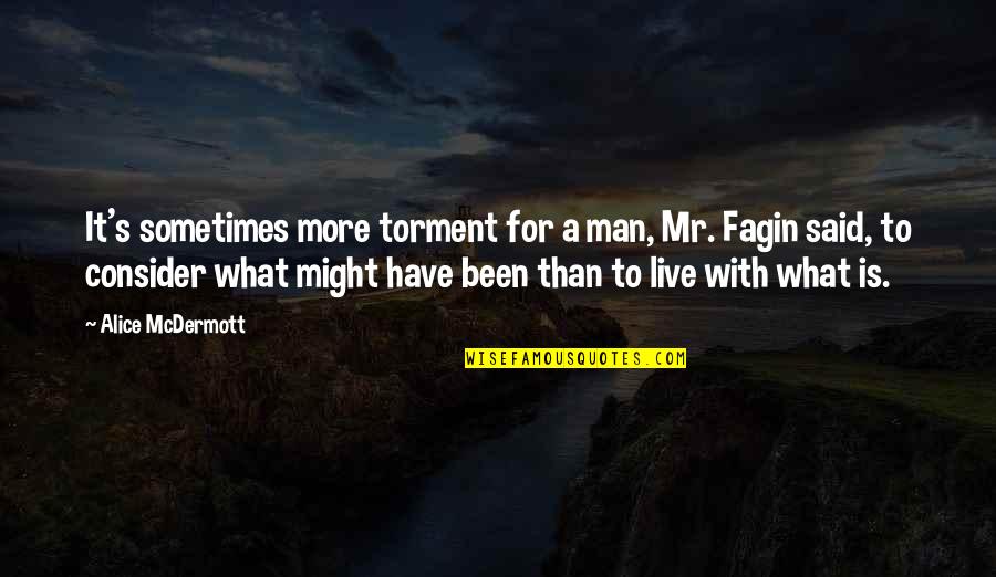 Fagin Quotes By Alice McDermott: It's sometimes more torment for a man, Mr.