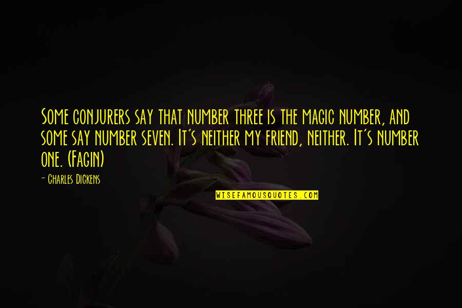Fagin Quotes By Charles Dickens: Some conjurers say that number three is the