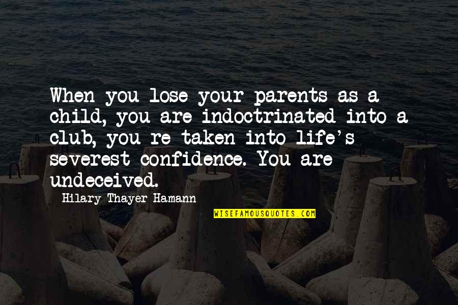 Fagnidi Philibert Quotes By Hilary Thayer Hamann: When you lose your parents as a child,