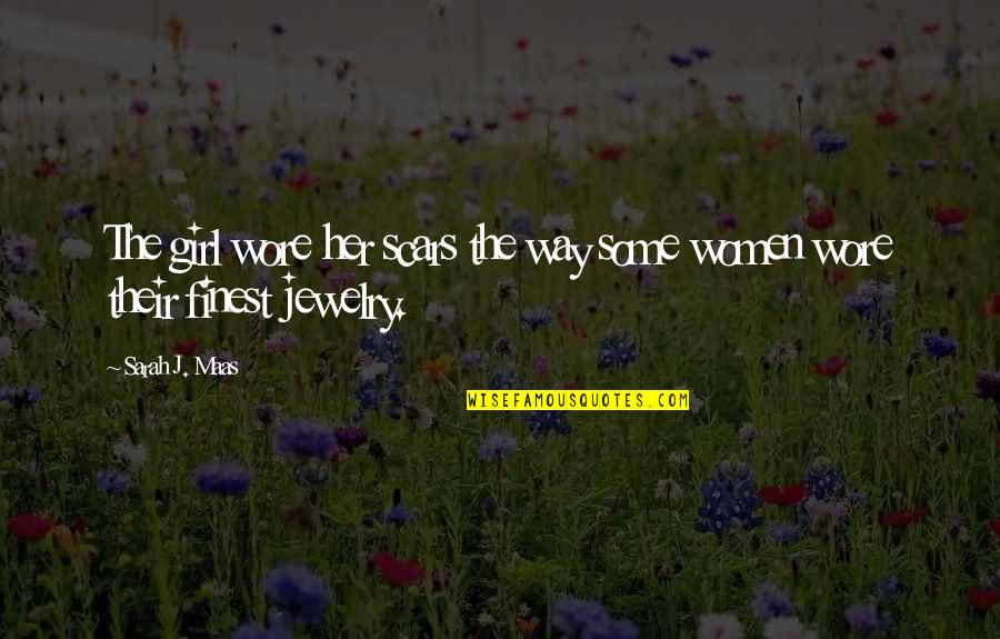 Fagox Quotes By Sarah J. Maas: The girl wore her scars the way some
