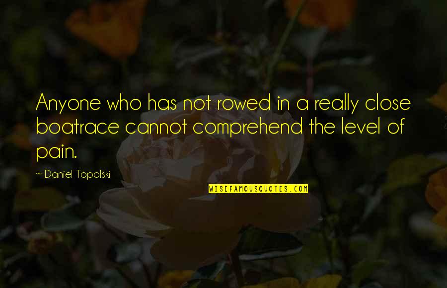 Fague Yogurt Quotes By Daniel Topolski: Anyone who has not rowed in a really Fague Yogurt Quotes By Daniel Topolski: Anyone who has not rowed in a really