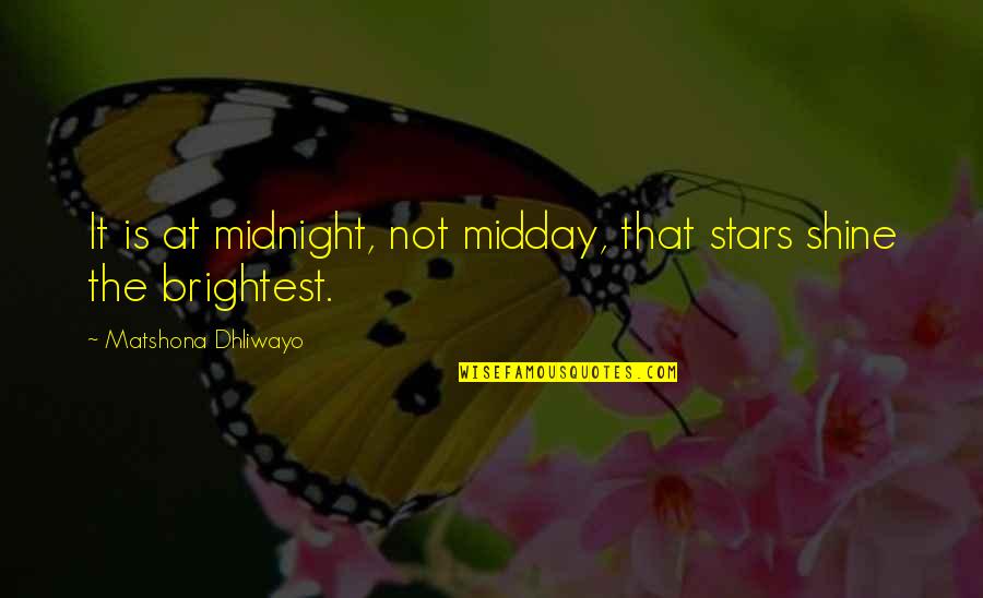 Faha Quotes By Matshona Dhliwayo: It is at midnight, not midday, that stars Faha Quotes By Matshona Dhliwayo: It is at midnight, not midday, that stars