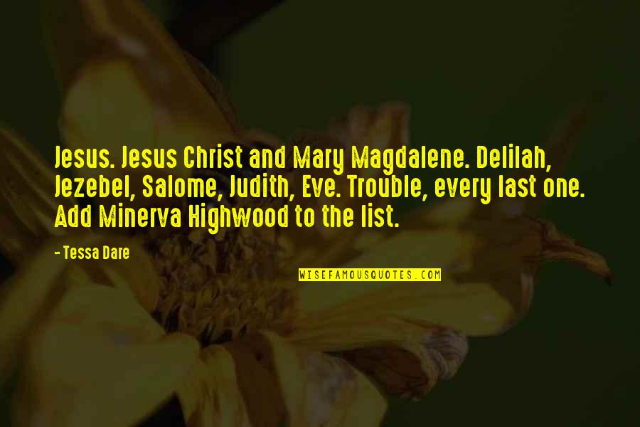 Fahad Quotes By Tessa Dare: Jesus. Jesus Christ and Mary Magdalene. Delilah, Jezebel,