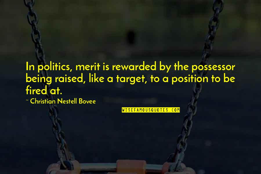 Faherty Shirts Quotes By Christian Nestell Bovee: In politics, merit is rewarded by the possessor