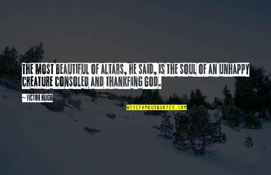 Fahim Selah Quotes By Victor Hugo: The most beautiful of altars, he said, is Fahim Selah Quotes By Victor Hugo: The most beautiful of altars, he said, is