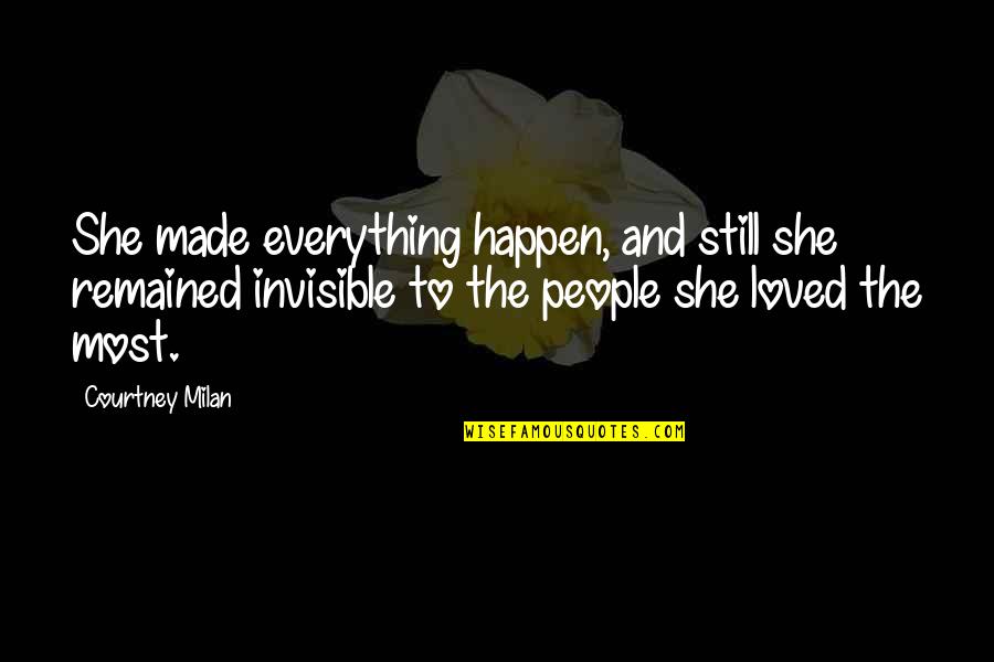 Fahimeh Mehrabkhani Quotes By Courtney Milan: She made everything happen, and still she remained Fahimeh Mehrabkhani Quotes By Courtney Milan: She made everything happen, and still she remained