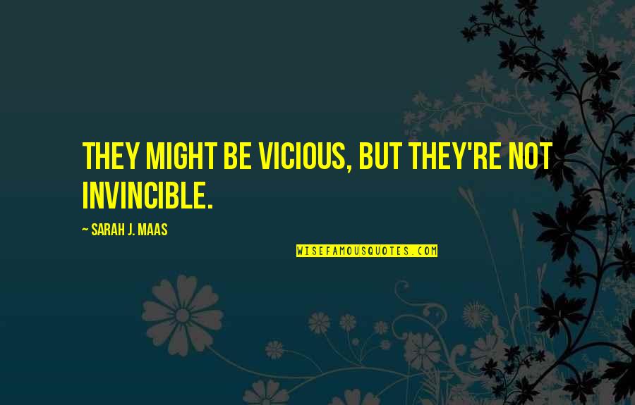 Fahler Manifold Quotes By Sarah J. Maas: They might be vicious, but they're not invincible.