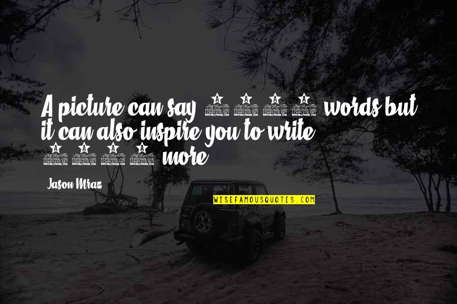 Fahlgren Mortine Quotes By Jason Mraz: A picture can say 1000 words but it