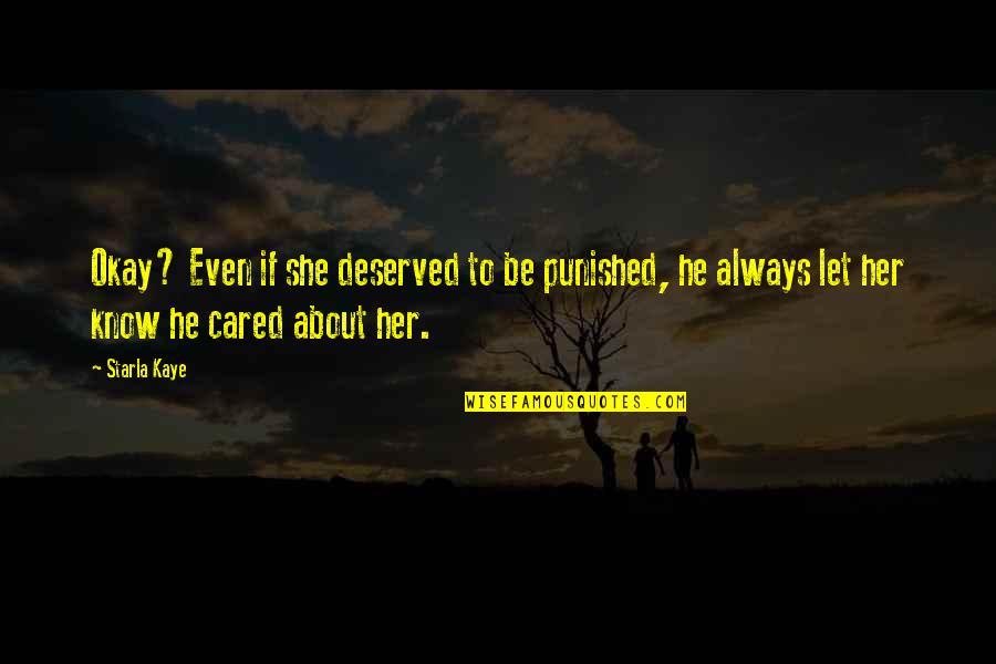 Fahlgren Mortine Quotes By Starla Kaye: Okay? Even if she deserved to be punished,