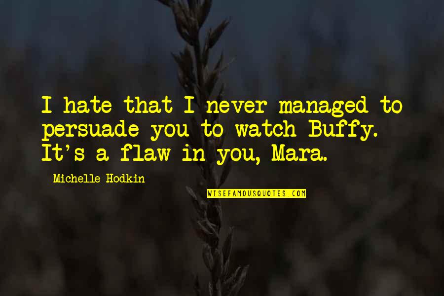 Fahlstrom Oyvind Quotes By Michelle Hodkin: I hate that I never managed to persuade Fahlstrom Oyvind Quotes By Michelle Hodkin: I hate that I never managed to persuade