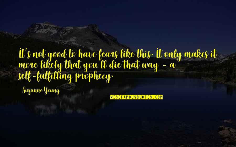 Fahlstrom Oyvind Quotes By Suzanne Young: It's not good to have fears like this. Fahlstrom Oyvind Quotes By Suzanne Young: It's not good to have fears like this.