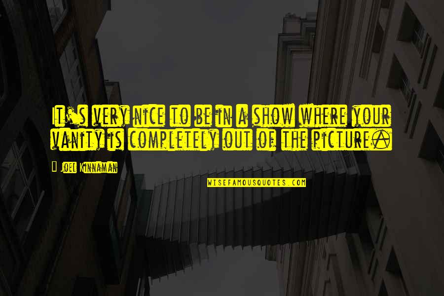 Fahrenbach Gregory Quotes By Joel Kinnaman: It's very nice to be in a show