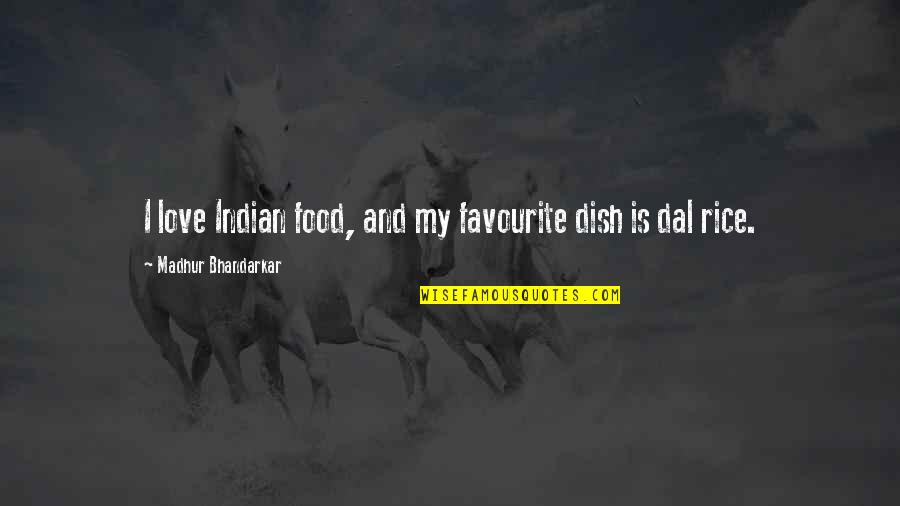 Fahrenden Quotes By Madhur Bhandarkar: I love Indian food, and my favourite dish Fahrenden Quotes By Madhur Bhandarkar: I love Indian food, and my favourite dish