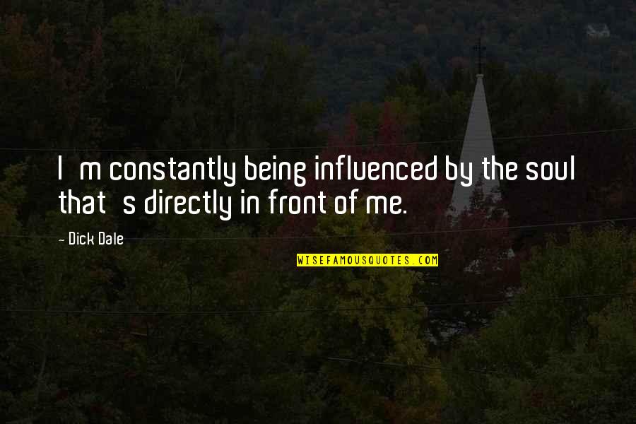 Fahrenheit 451 Chapter 2 Quotes By Dick Dale: I'm constantly being influenced by the soul that's