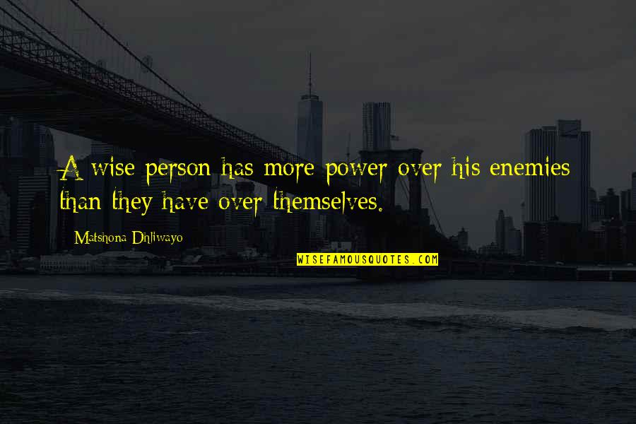 Fahrenheit 451 Firemen Quotes By Matshona Dhliwayo: A wise person has more power over his