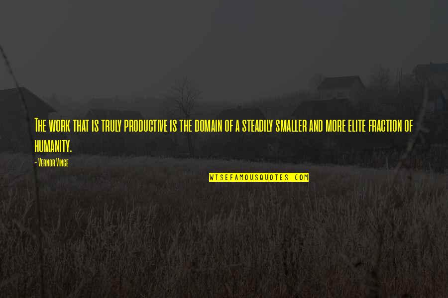 Fahrenheit 451 Hound Quotes By Vernor Vinge: The work that is truly productive is the