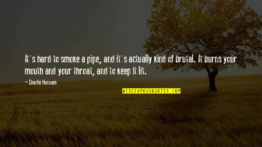 Fahrenheit 451 Leisure Quotes By Charlie Hunnam: It's hard to smoke a pipe, and it's