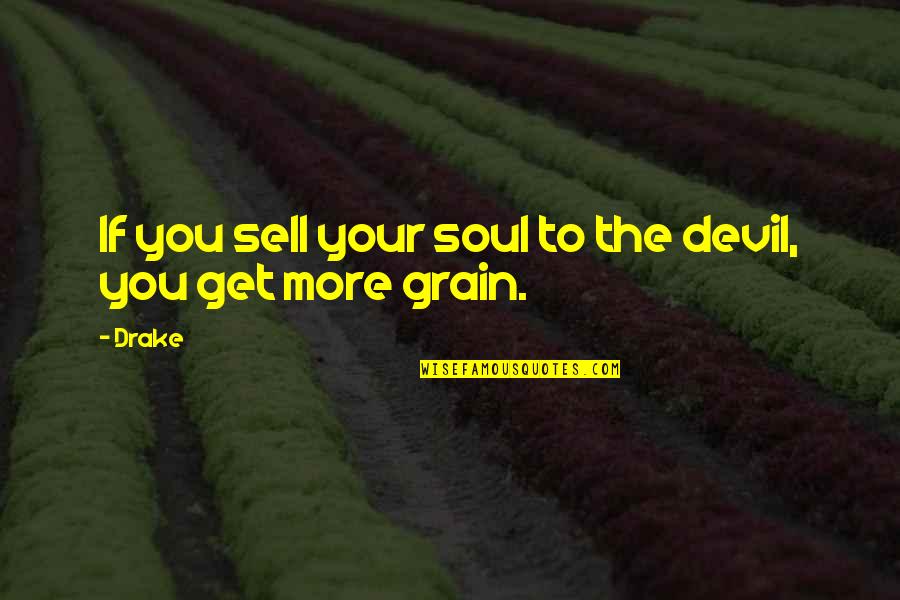 Fahrenheit 451 Montag And Clarisse Quotes By Drake: If you sell your soul to the devil,