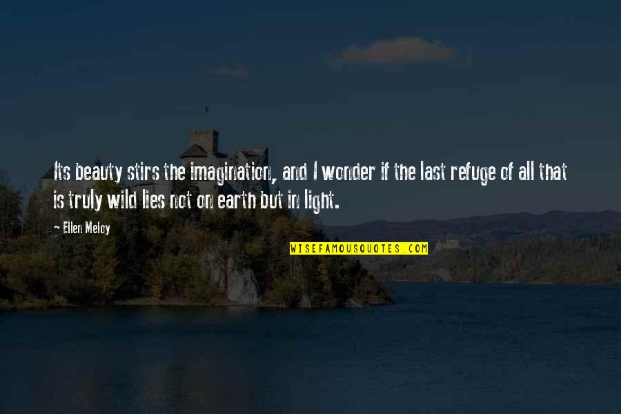 Fahrenheit 451 Phoenix Quote Quotes By Ellen Meloy: Its beauty stirs the imagination, and I wonder Fahrenheit 451 Phoenix Quote Quotes By Ellen Meloy: Its beauty stirs the imagination, and I wonder